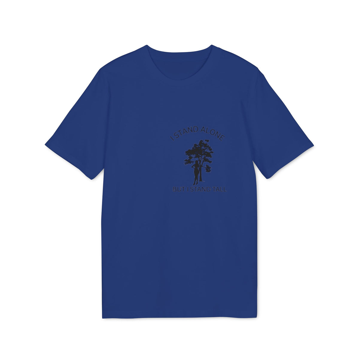 I Stand Alone T-Shirt, Inspirational Tree Quote Graphic Tee, Minimalist Nature Typography Shirt, Motivational Slogan Top, Gift for Friend