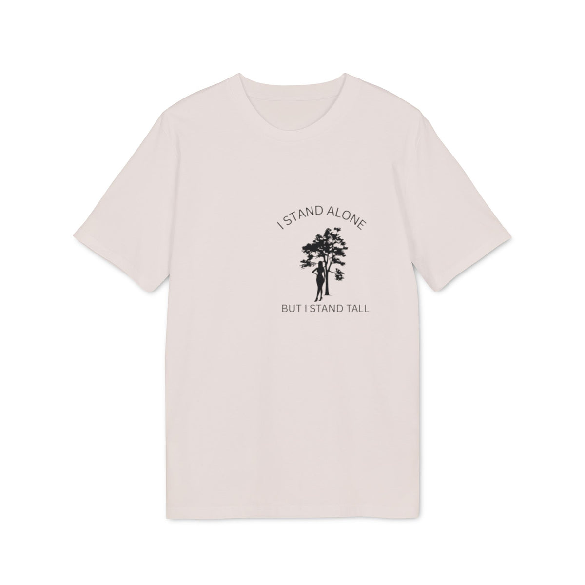 I Stand Alone T-Shirt, Inspirational Tree Quote Graphic Tee, Minimalist Nature Typography Shirt, Motivational Slogan Top, Gift for Friend