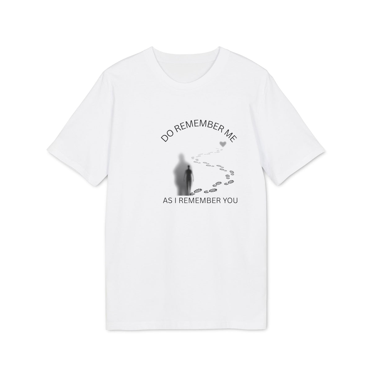 Do Remember Me T-Shirt, As I Remember You Graphic Tee, Inspirational Quote Shirt, Motivational Slogan Top, Remembrance Gift for Friendly