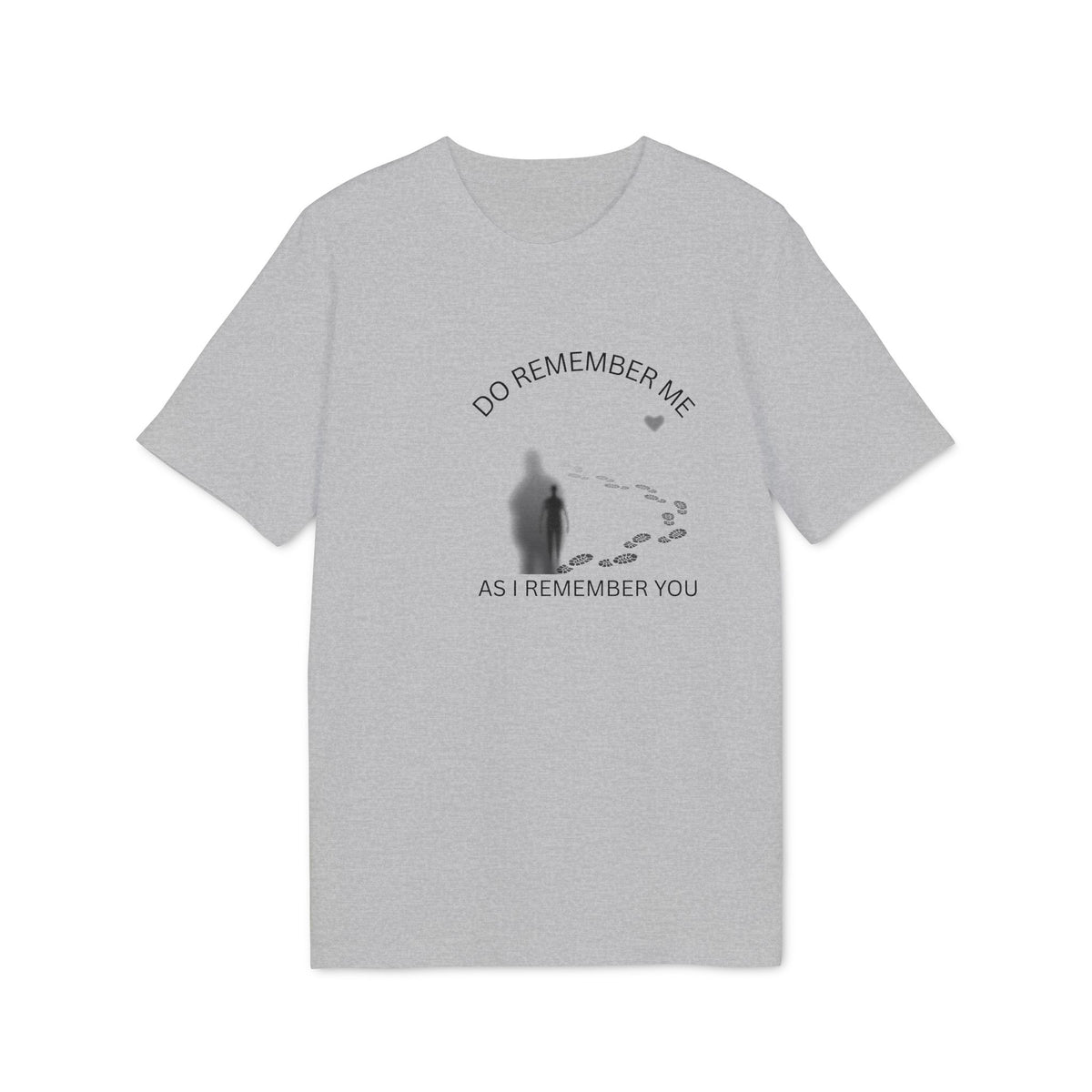 Do Remember Me T-Shirt, As I Remember You Graphic Tee, Inspirational Quote Shirt, Motivational Slogan Top, Remembrance Gift for Friendly