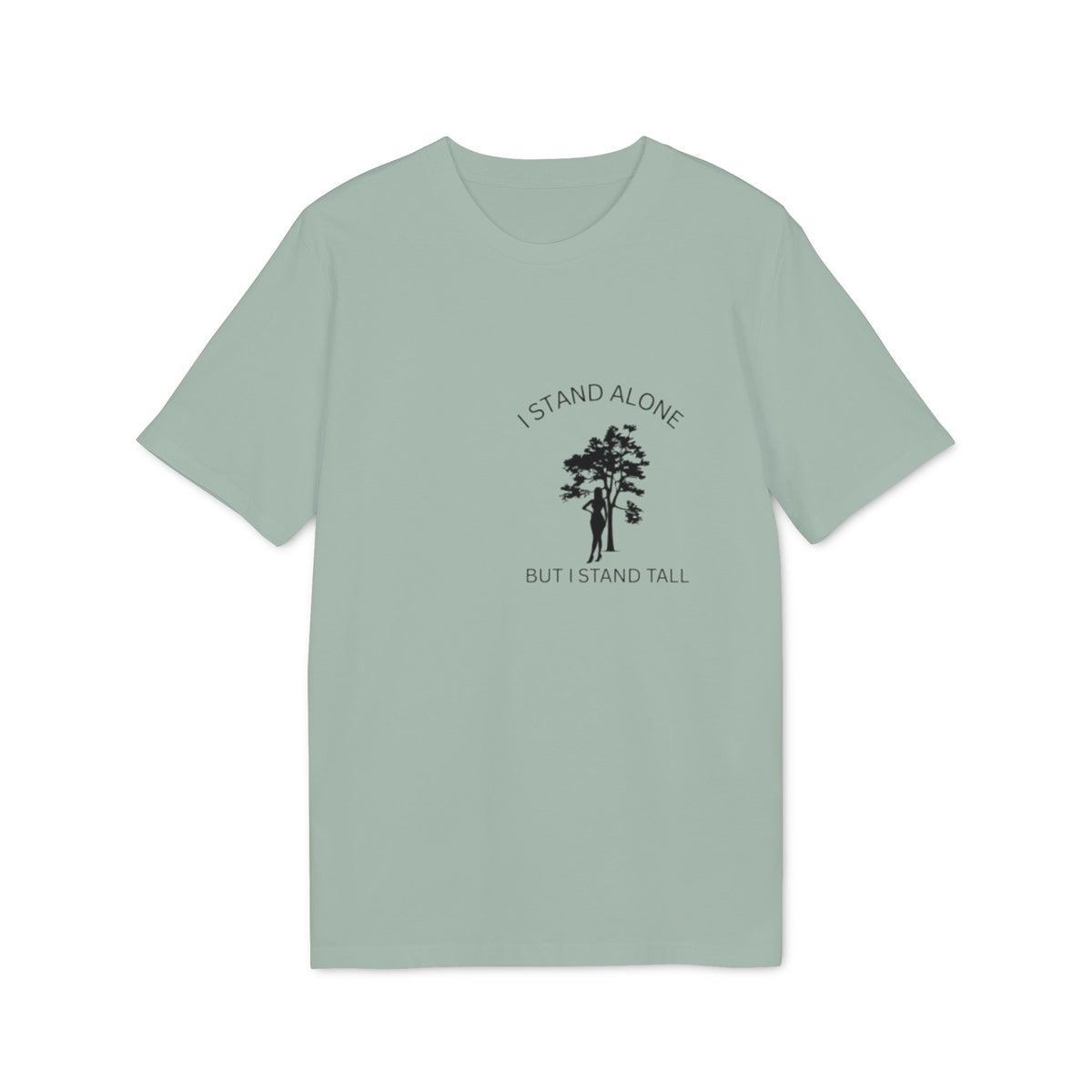 I Stand Alone T-Shirt, Inspirational Tree Quote Graphic Tee, Minimalist Nature Typography Shirt, Motivational Slogan Top, Gift for Friend