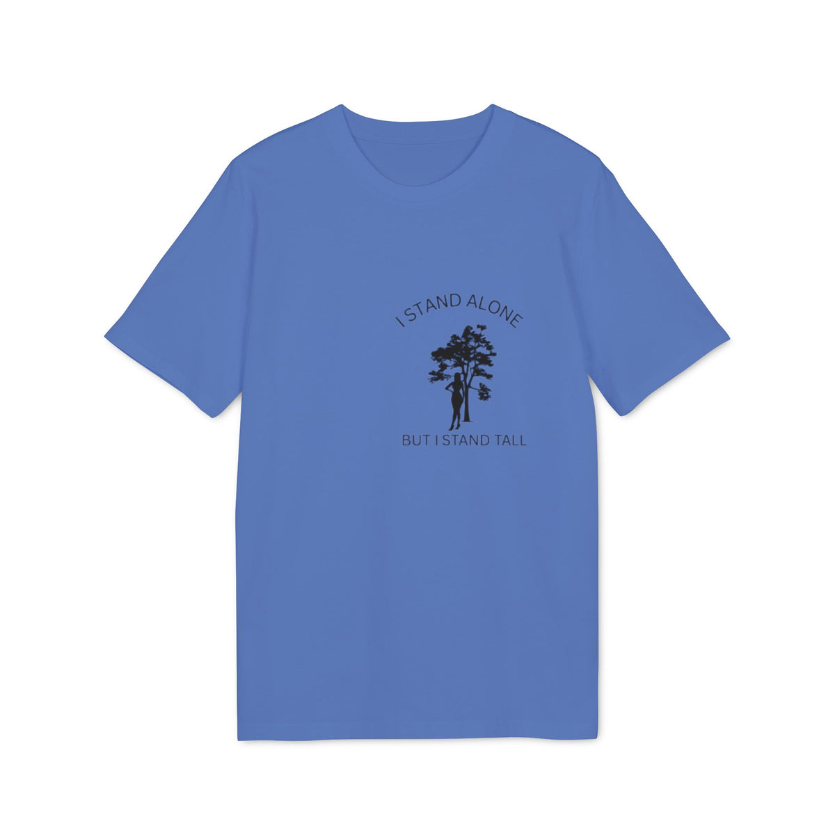I Stand Alone T-Shirt, Inspirational Tree Quote Graphic Tee, Minimalist Nature Typography Shirt, Motivational Slogan Top, Gift for Friend