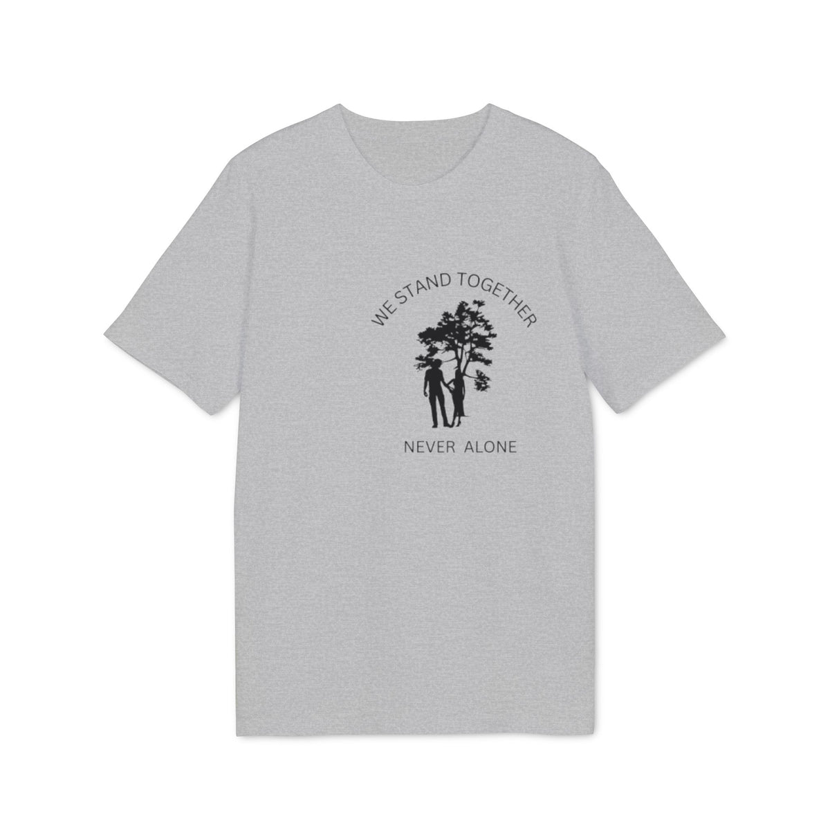 We Stand Together T-Shirt, Never Alone Tree Graphic Tee, Inspirational Nature Typography Shirt, Motivational Couple Slogan Top, Unity Gift